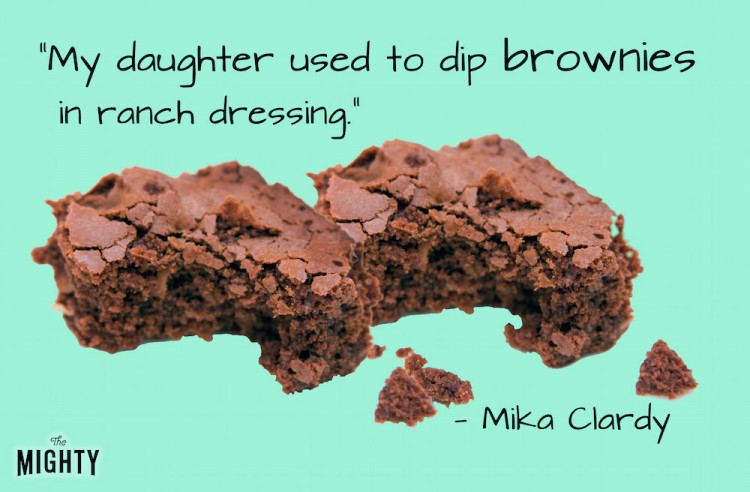 A quote from Mika Clardy that says, "My daughter used to dip brownies in ranch dressing."