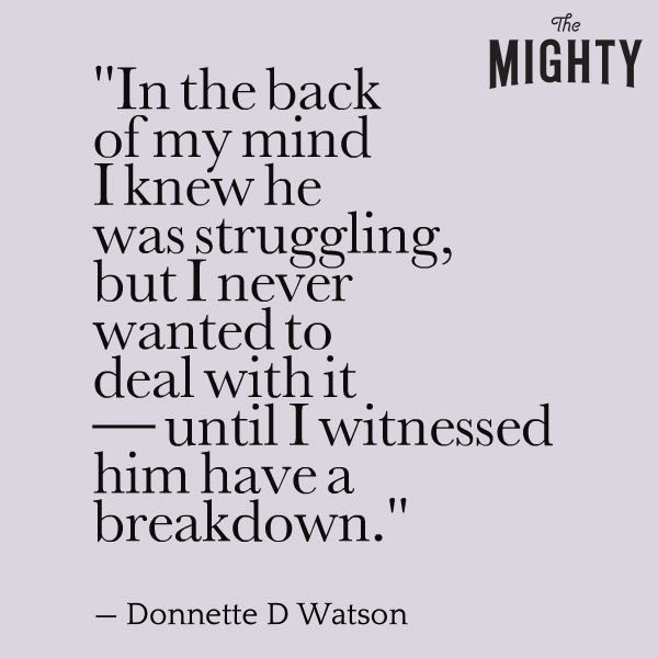 mental health meme: "In the back of my mind I knew he was struggling but never wanted to deal with it — until I witnessed him have a breakdown."