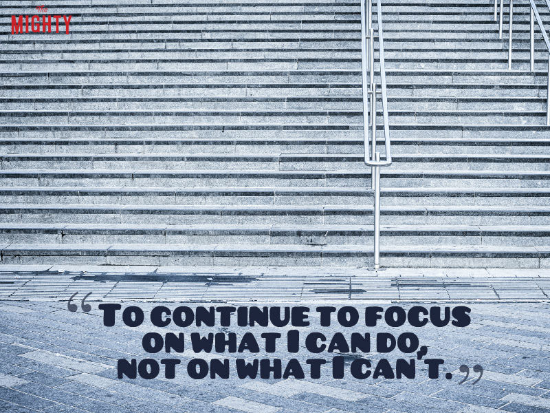 "To continue to focus on what I can do, not on what I can't." -- Kenzie IBD