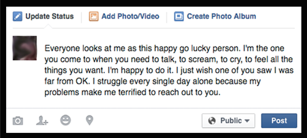 Everyone looks at me as this happy go lucky person. I'm the one you come to when you need to talk, to scream, to cry, to feel all the things you want. I'm happy to do it. I just wish one of you saw I was far from OK. I struggle every single day alone because my problems make me terrified to reach out to you.