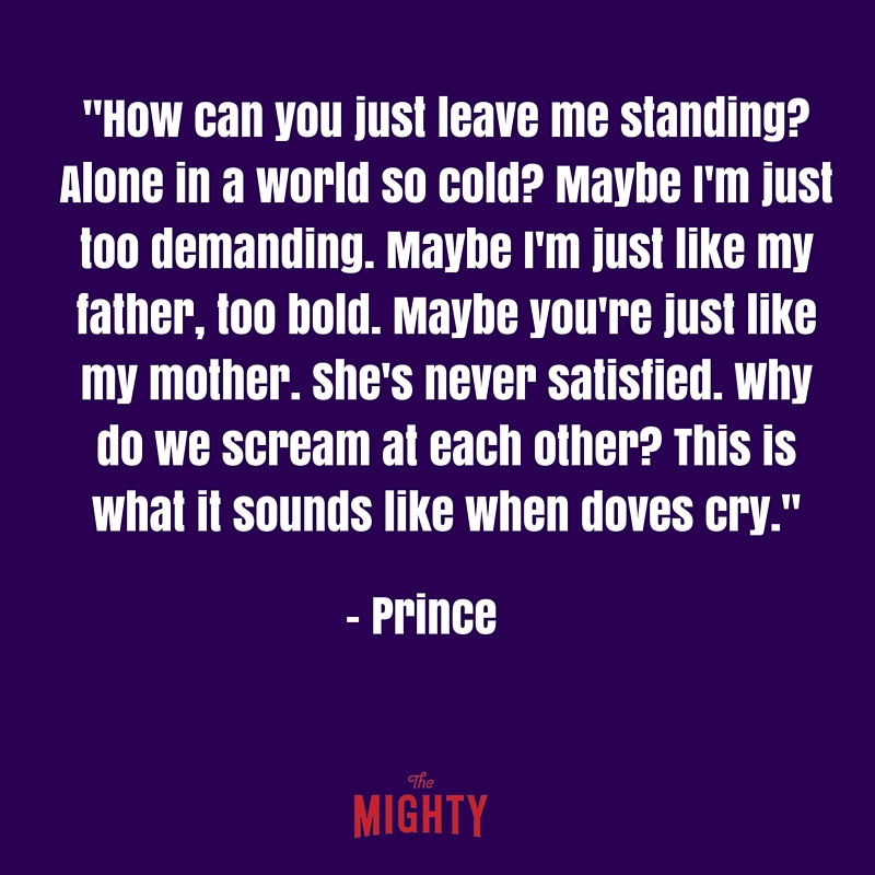 purple background with white words that read how can you just leave me standing? alone in a world so cold? maybe i'm just too demanding. maybe i'm just like my father too bold, maybe you're just like my mother. she's never satisfied. why do we scream at each other? this is what it sounds like when doves cry.