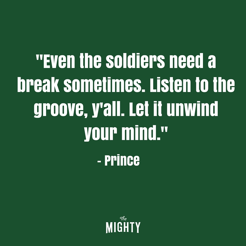 green letters that read even the soldiers need a break sometimes, listen to the groove, y'all, let it unwind your mind