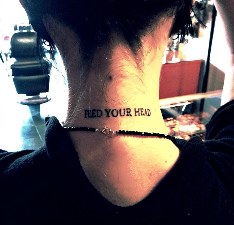Tattoo says: Feed you head