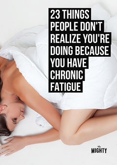  23 Things People Don't Realize You're Doing Because You Have Chronic Fatigue 