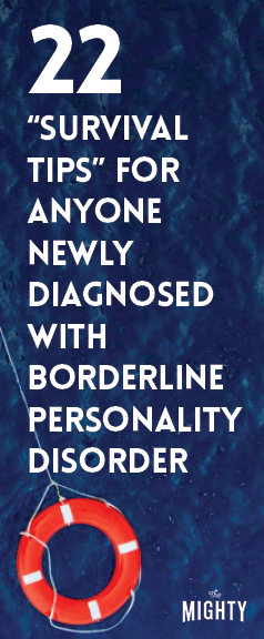  22 'Survival Tips' for Anyone Newly Diagnosed With Borderline Personality Disorder 
