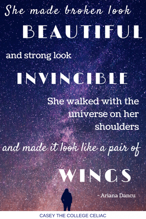 'she made broken look beautiful and strong look invincible. she walked with the universe on her shoulders and made it look like a pair of wings.' - ariana dancu