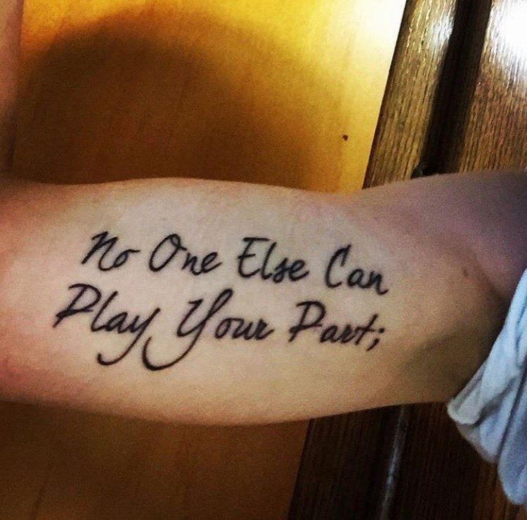 no one else can play your part; tattoo