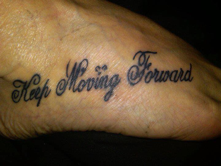 tattoo that says 'keep moving forward'