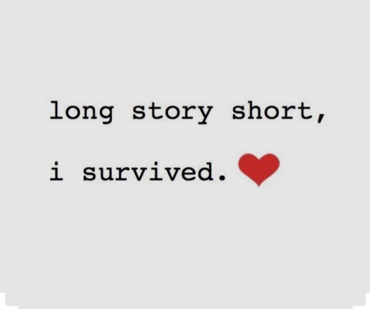 long story short, i survived