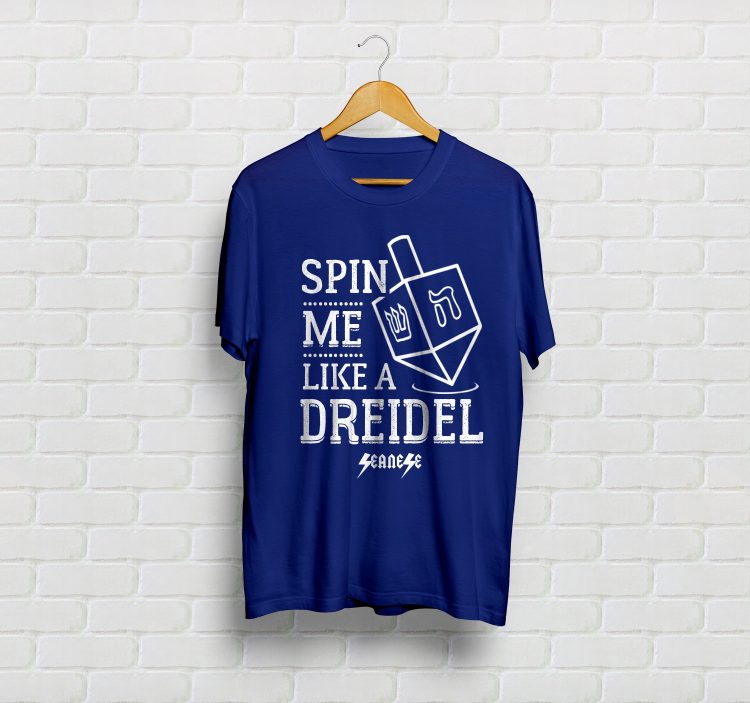 "Spin me like a dreidel"
