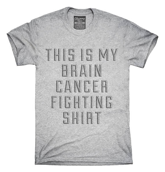 this is my brain cancer fighting shirt