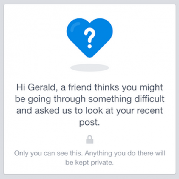 A Facebook message that says, "Hi Gerald, a friend thinks you might be going through something difficult and asked us to look at your recent post."