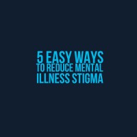 A meme that says, "5 Easy Ways to Reduce Mental Illness Stigma"
