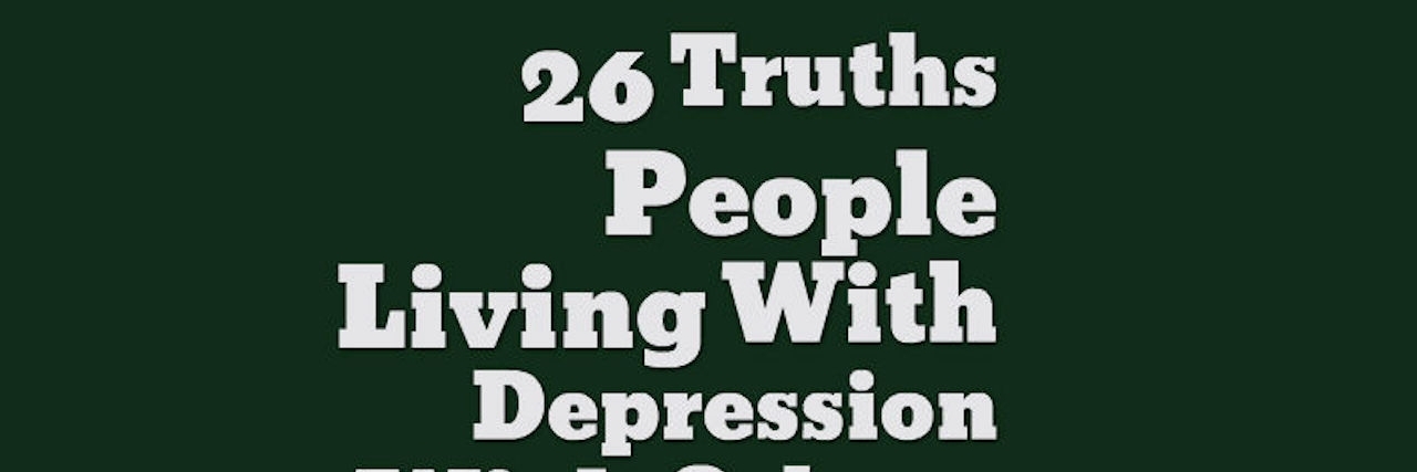 Truths People Living With Depression Wish Others Understood