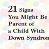21 signs you might be the parent of a child with down syndrome