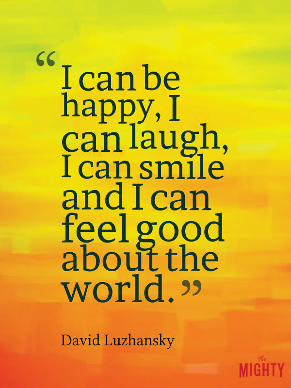 bipolar disorder quotes: can be happy, I can laugh, I can smile and I can feel good about the world and about life and be optimistic about things without being manic or hypomanic.