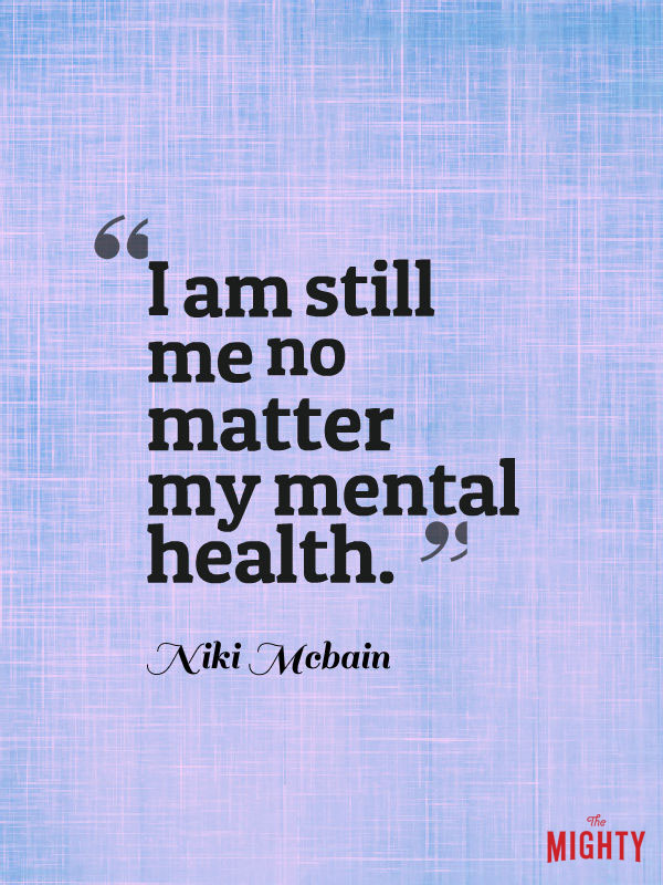 bipolar disorder quotes: I am still me no matter my mental health.