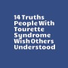 14 truths people with tourette syndrome wish others understood