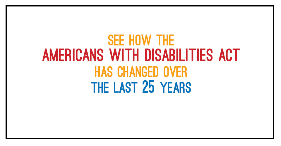 See How The Americans With Disabilities Act Has Changed Over The Last ...