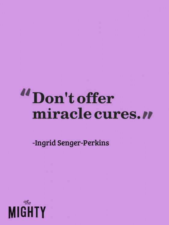 A quote from Ingrid Senger-Perkins that says, "Don't offer miracle cures."