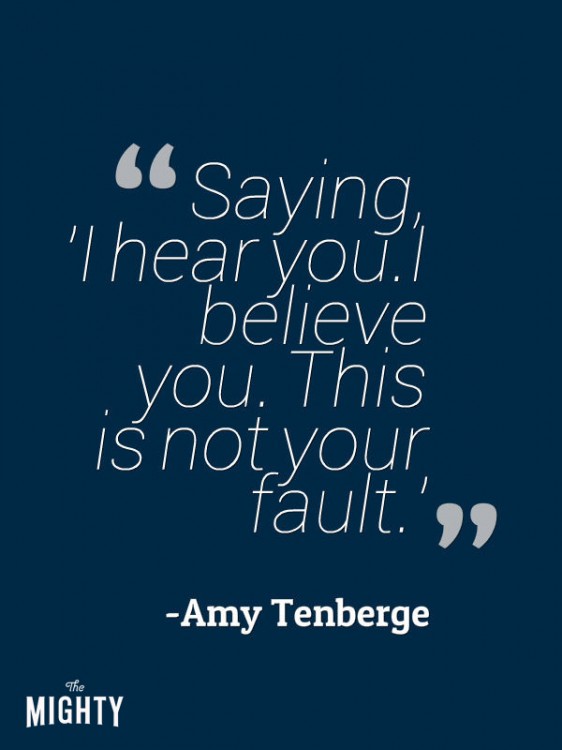 A quote from Amy Tenberge that says, "Saying, 'I hear you. I believe you. This is not your fault.'"