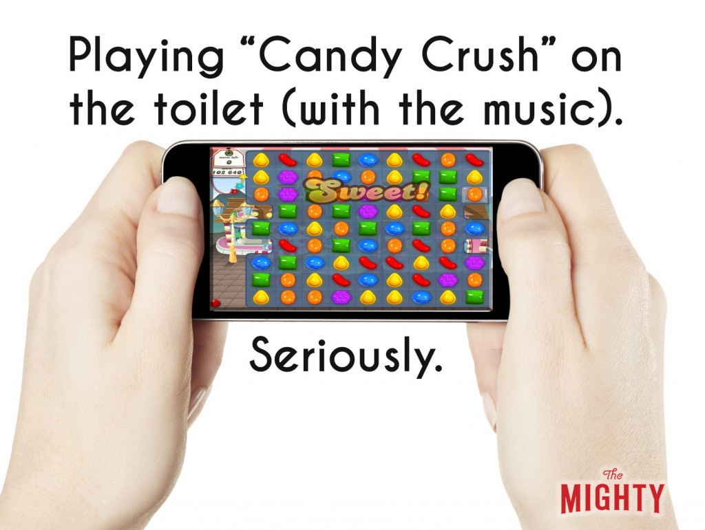 An image of two hands holding a smart phone with Candy Crush on the screen. Accompanying text: [Playing 'Candy Crush] on the toilet (with the music). Seriously.]