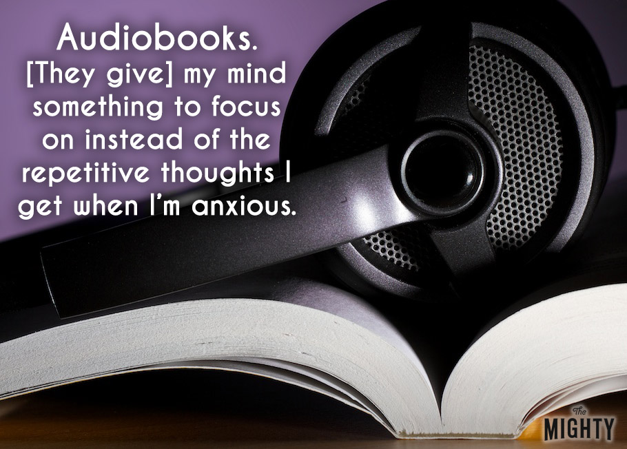 Headphones on a book. Accompanying text: [Audiobooks. [They give] my mind something to focus on instead of the repetitive thoughts I get when I'm anxious.]