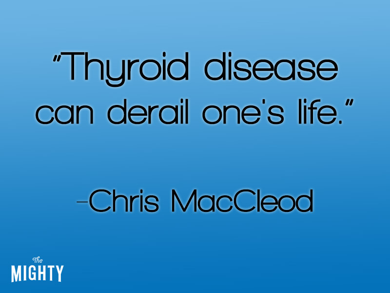 thyroid disease can derail one's life