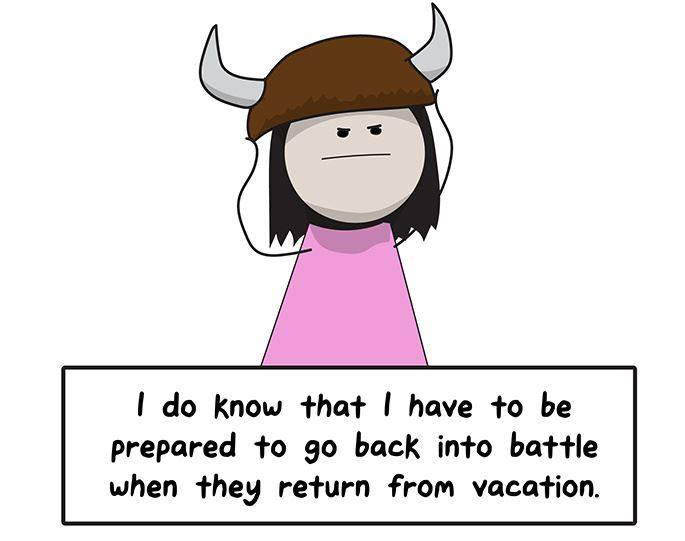 Girl wearing a Viking hat. text reads: I do know that I have to be prepared to go into battle when they return from vacation. 