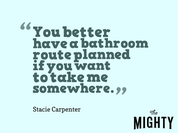 Quote from Stacie Carpenter that says, "You better have a bathroom route planned if you want to take me somewhere."