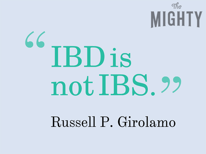Quote from Russell P. Girolamo that says, "IBD is not IBS."