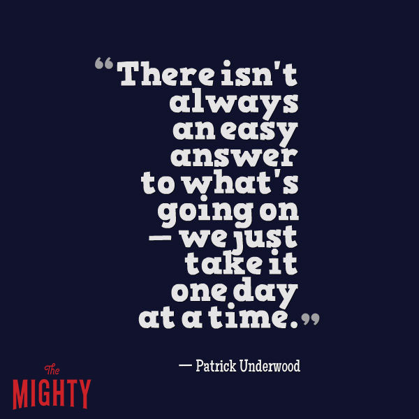 Mental health meme: "There isn't always an easy answer to what's going on -- we just take it one day at a time." 