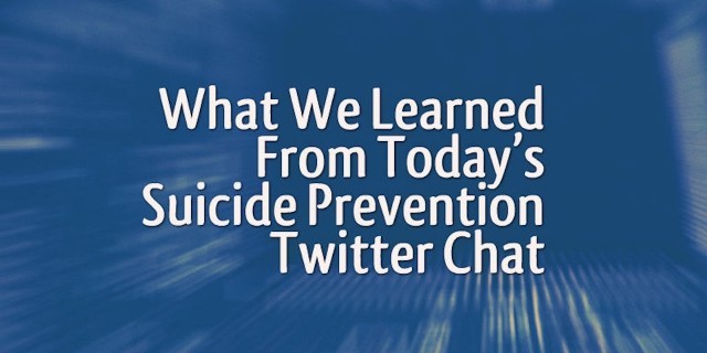 What We Learned From Today's Suicide Prevention Twitter Chat