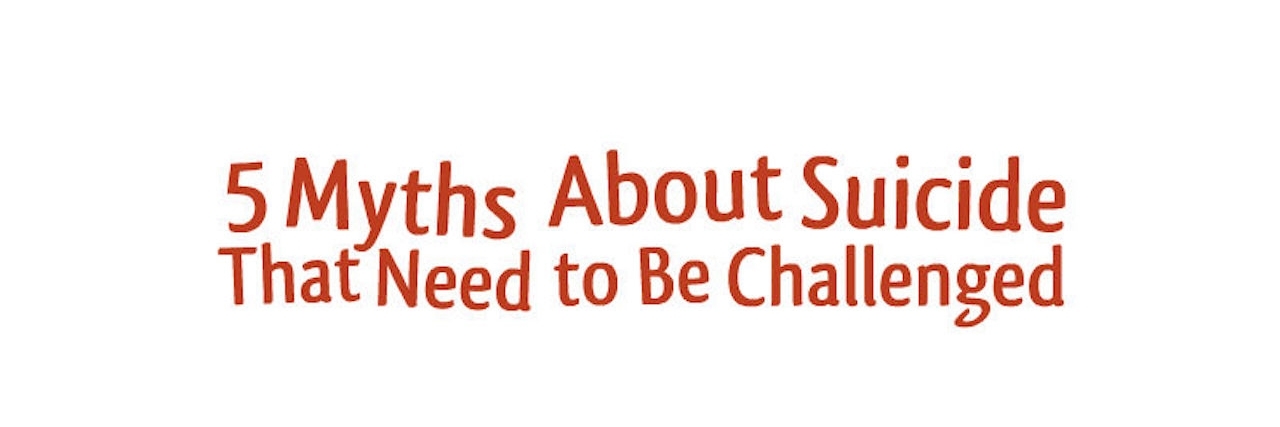 5 Myths About Suicide That Need to Be Challenged