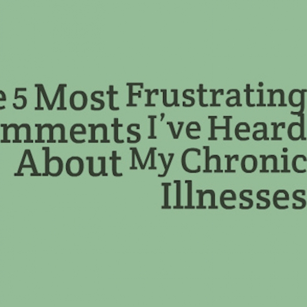 green background with words the five most frustrating comments ive heard about my chronic illness