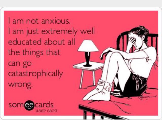 chronic illness meme: i am not anxious, i am just extremely well educated about the things that can go catastrophically wrong