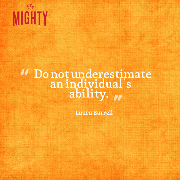 Laura Burrell says 'do not underestimate an individual's ability.'