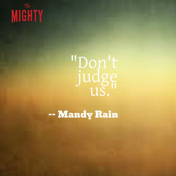 Mandy Rain says 'don't judge us.'