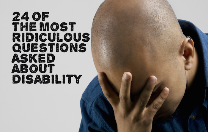 ridiculous-questions-asked-about-disability-the-mighty