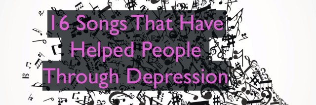 text reads: 16 songs that have helped people through depression