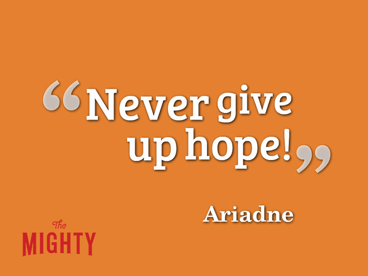 quote from Ariadne: 'never give up hope!'