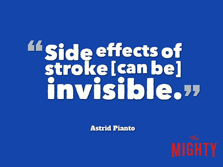 quote from Astrid Pianto: 'side effects of stroke [can be] invisible.'