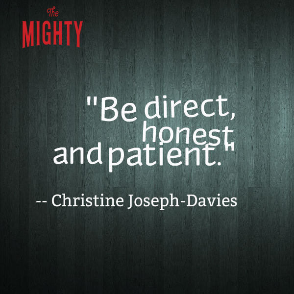 Christine Joseph-Davies says 'be direct, honest, and patient.'