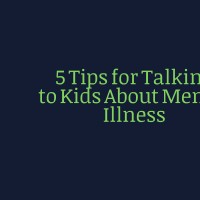 A meme that says, "5 Tips for Talking to Kids About Mental Illness"