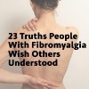 back of a woman in pain with text '23 Truths People With Fibromyalgia Wish Others Understood'