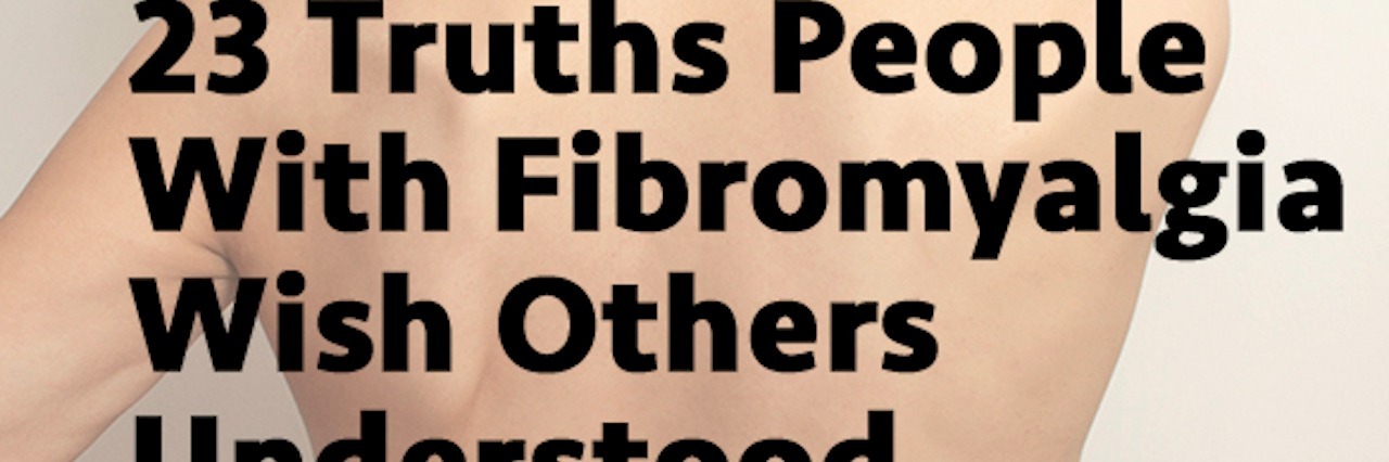 What to Know About Fibromyalgia back of a woman in pain with text '23 Truths People With Fibromyalgia Wish Others Understood'