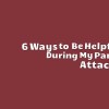 6 Ways to Be Helpful During My Panic Attacks