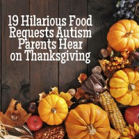 19 hilarious food requests autism parents hear on thanksgiving