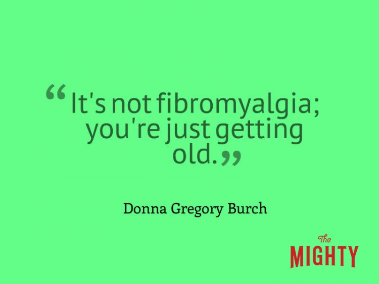 Donna Gregory Burch says 'it's not fibromyalgia; you're just getting old.'