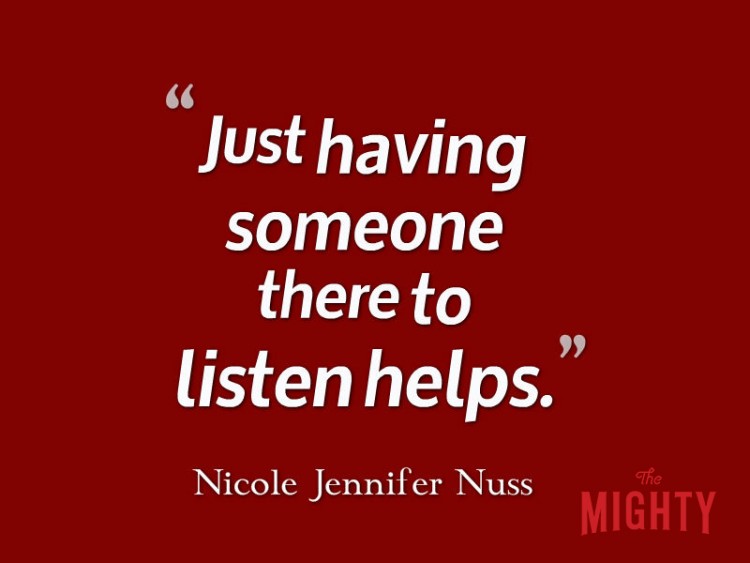 Nicole Jennifer Nuss says 'just having someone there to listen helps.'